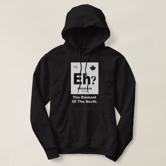 Eh? Canadian Element of Canada Hoodie (Design Front)
