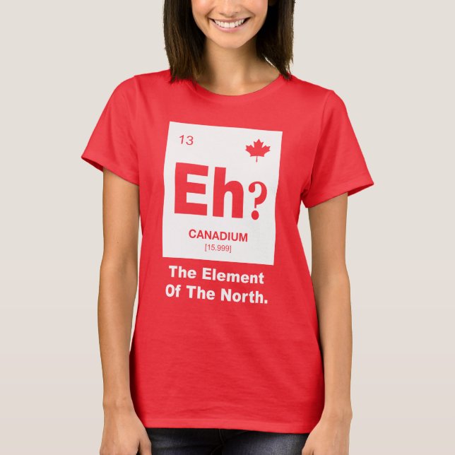 Eh? Canadian Element of Canada T-Shirt (Front)