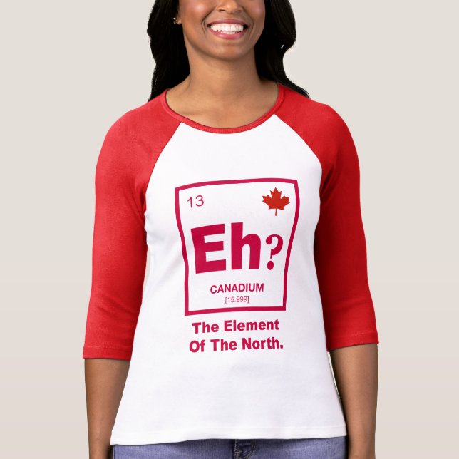 Eh? Canadian Element of Canada T-Shirt (Front)