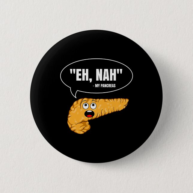 Eh Nah My Pancreas Diabetes Fun Diabetic Patient W 6 Cm Round Badge (Front)
