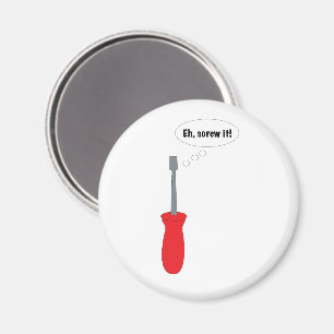 "Eh, Screw It!" Funny Screwdriver Pun Magnet