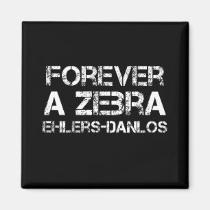 Ehlers-Danlos Forever a Zebra Black Magnet