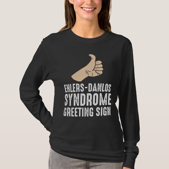 Ehlers Danlos Syndrome Greeting Sign Thumbs up Gag T-Shirt (Front)