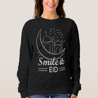Eid Mubarak Smile Its Eid Sweatshirt