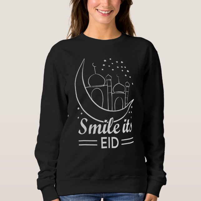 Eid Mubarak Smile Its Eid Sweatshirt (Front)