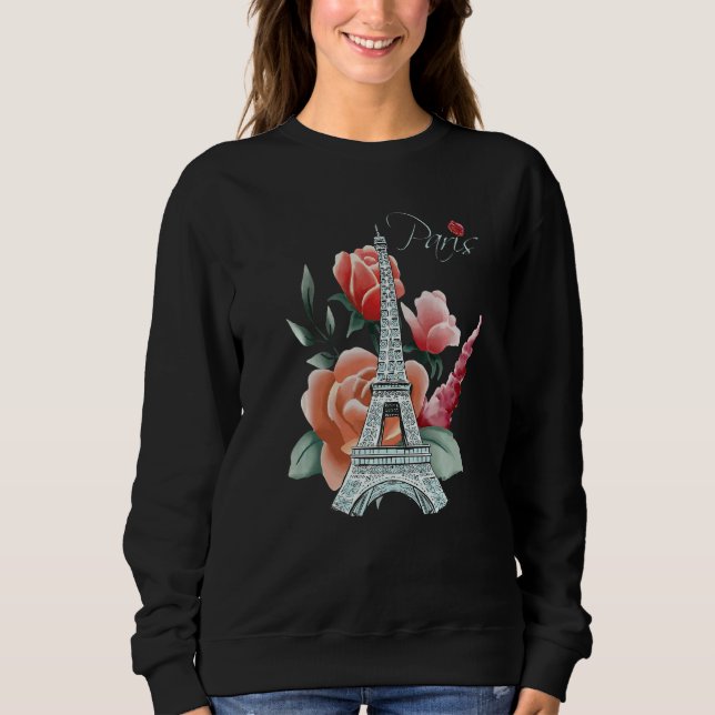 Eiffel Tower Roses Love Paris French Love France R Sweatshirt (Front)