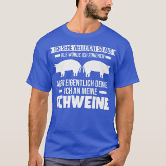 Eigentlich Denke Ich An Meine Schweine Pigs Premiu T-Shirt