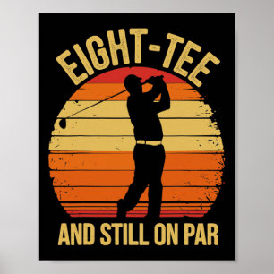 Eight-tee And Still On Par 80th Birthday 80 Years  Poster