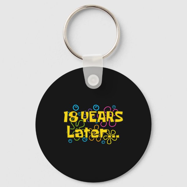 Eighteen 18 Years Later Birthday Party Funny Meme  Key Ring (Front)