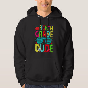 Eighth Grade Dude  First Day Back To School Studen Hoodie
