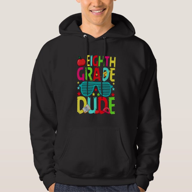 Eighth Grade Dude  First Day Back To School Studen Hoodie (Front)