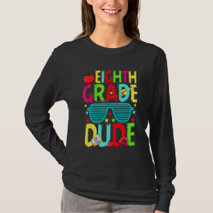 Eighth Grade Dude  First Day Back To School Studen T-Shirt