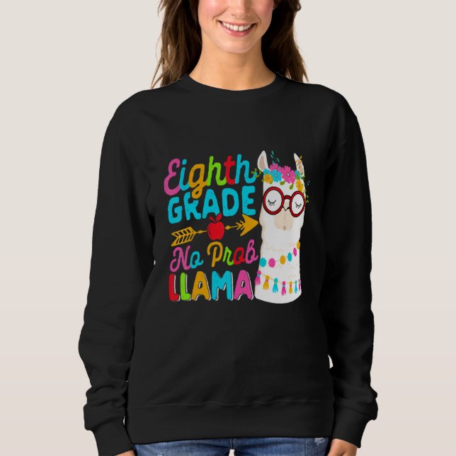 Eighth Grade No Prob Llama Back To School First Da Sweatshirt (Front)