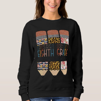 Eighth Grade Teacher  Leopard Pencil Back To Schoo Sweatshirt