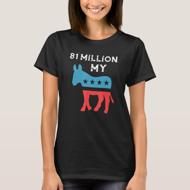 Eighty one Million My Democrat T-Shirt (Front)
