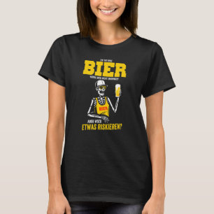 Ein Tag Ohne Bier Würde Mich Nicht Umbringen Oktob T-Shirt
