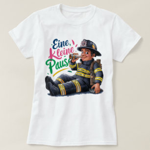"Eine kleine Pause" Feuerwehrmann T-Shirt