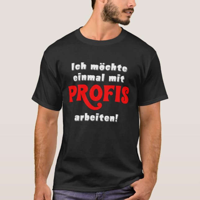 Einmal Mit Profis Arbeiten Geschenk Handwerker T-Shirt (Front)