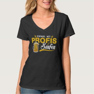 Einmal With Profis Saufen Beer Party Alcohol Sayin T-Shirt
