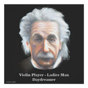 Einstein- Violin Player, Ladies Man, Daydreamer Poster