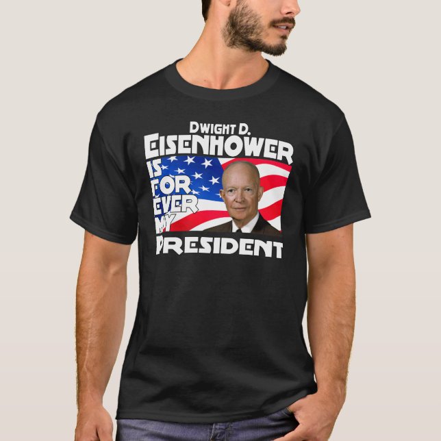 Eisenhower Forever T-Shirt (Front)