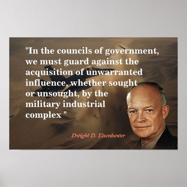 Eisenhower Quote On Military Industrial Complex Poster (Front)