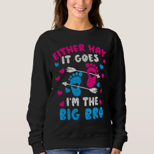Either Way It Goes I m The Big Bro Sweatshirt