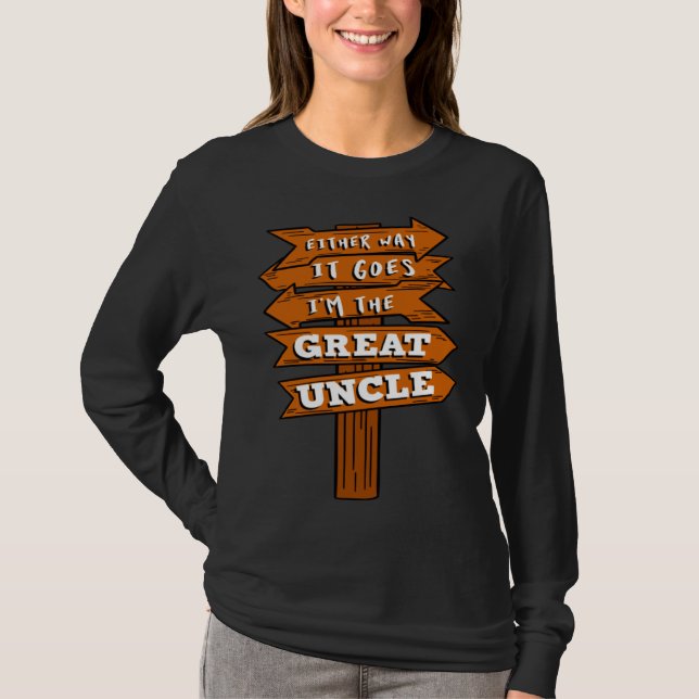 Either Way It Goes I m The Great Uncle Pregnancy R T-Shirt (Front)