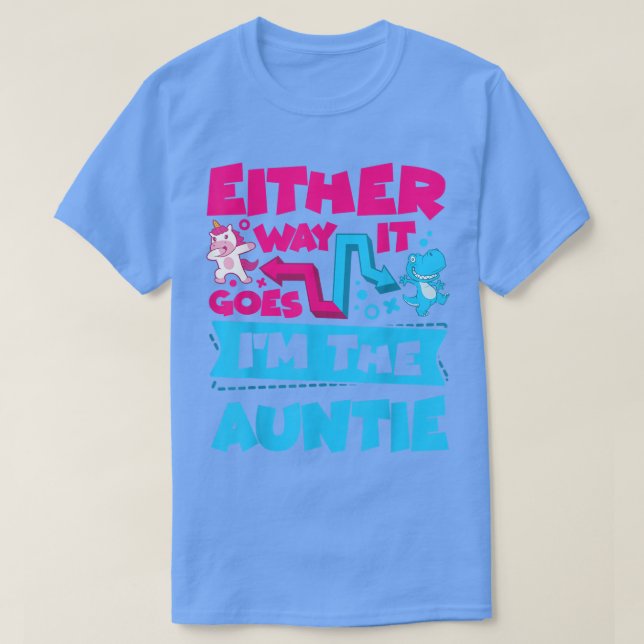 Either Way It Goes I'm The Auntie Gender Reveal An T-Shirt (Design Front)