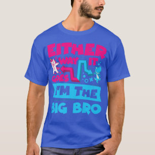 Either Way It Goes I'm The Big Bro Brother Gender  T-Shirt