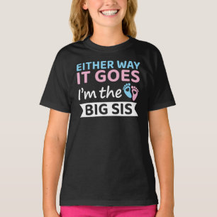 Either Way It Goes I'm The Big Sis Gender Reveal T-Shirt