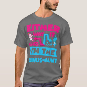 Either Way It Goes I'm The Bonus Aunt Gender Revea T-Shirt