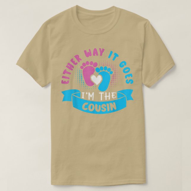 Either Way It Goes I'm The Cousin Baby Gender Reve T-Shirt (Design Front)