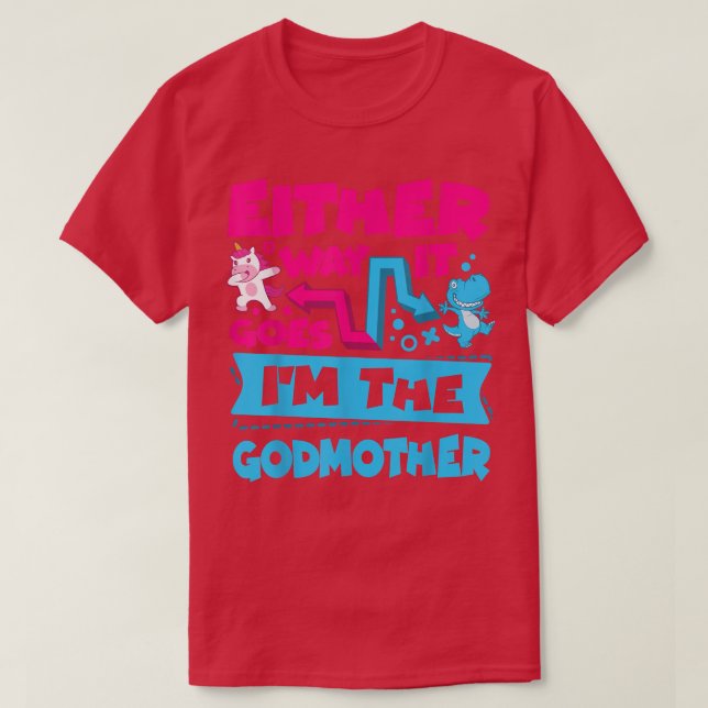 Either Way It Goes I'm The Godmother Gender Reveal T-Shirt (Design Front)