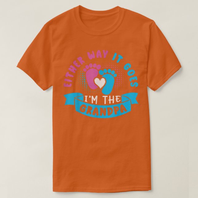 Either Way It Goes I'm The Grandpa Baby Gender Rev T-Shirt (Design Front)