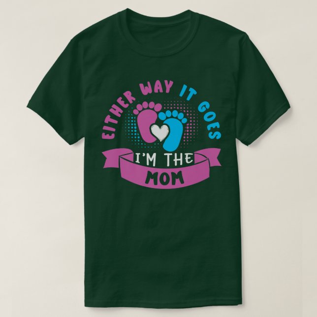 Either Way It Goes I'm The Mum Baby Gender Reveal  T-Shirt (Design Front)