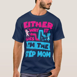 Either Way It Goes I'm The Step Mum Gender Reveal T-Shirt