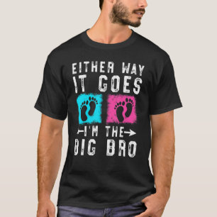 Either Way It Goes In The Big Bro Birth Pregnancy_ T-Shirt