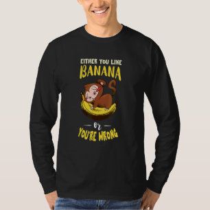 Either You Like Monkey Banana Vegan Food Banana T-Shirt