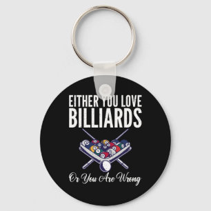 Either You Love Billiards Or You Are Wrong Pool Bi Key Ring