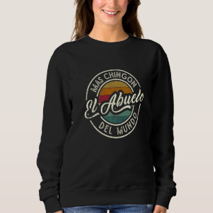 El Abuelo Mas Chingón Del Mundo Present For Latino Sweatshirt