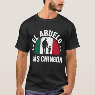 El Abuelo Mas Chingon Grandfather Mexican Flag T-Shirt