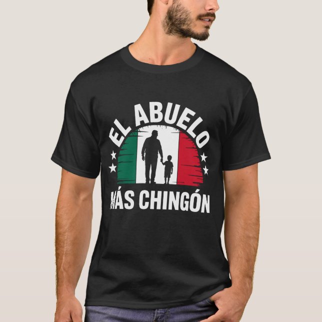 El Abuelo Mas Chingon Grandfather Mexican Flag T-Shirt (Front)