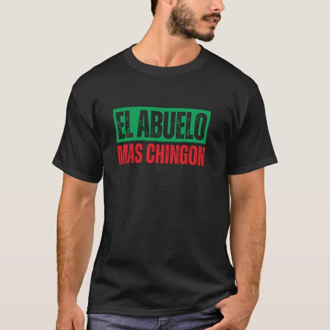 El Abuelo Mas Chingon Mexican Grandpa T-Shirt (Front)