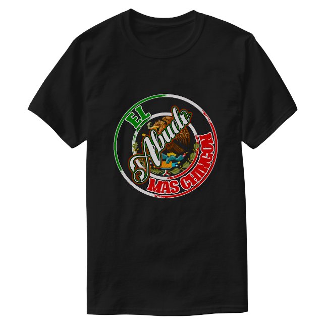 El Abuelo Mas Chingon Mexican pride T-Shirt (El Abuelo Mas Chingon Mexican pride T-Shirt)