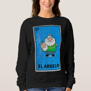El Abuelo Mexican Lottery Parody Sweatshirt
