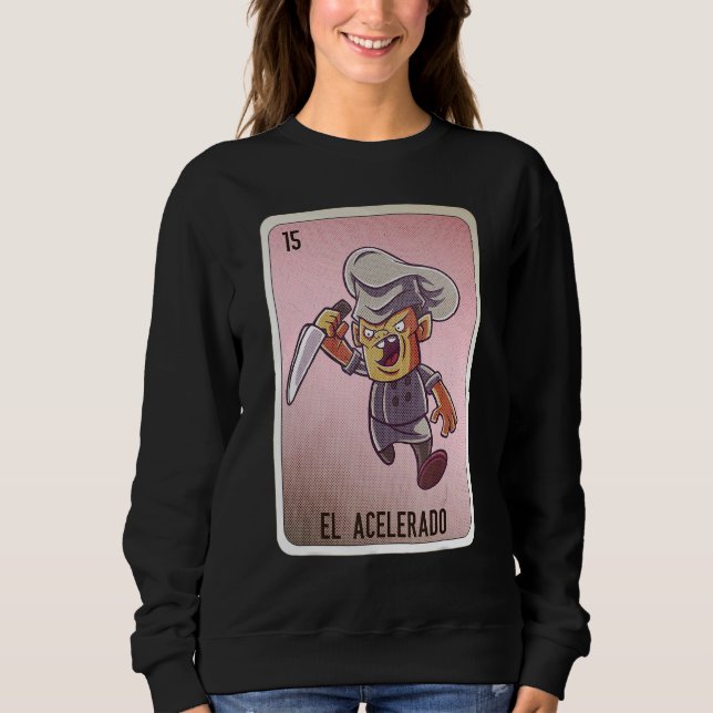 EL Acelerado Mexican Slang Lottery Bingo Cards Sweatshirt (Front)
