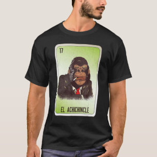 El Achichincle Mexican Slang Lottery Bingo Cards T-Shirt