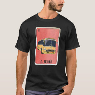 El Autobus Mexican Slang Lottery Bingo Cards   T-Shirt