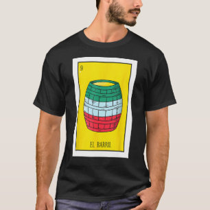 El Barril Lottery Gift The Barrell Card Mexican Lo T-Shirt